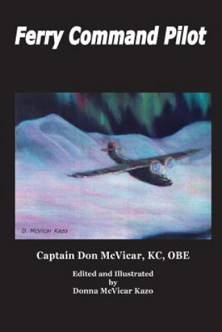 Knjiga Ferry Command Pilot Capt Donald M McVicar Obe