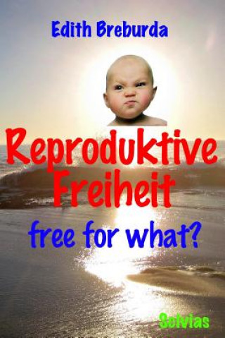 Książka Reproduktive Freiheit: free for what? Edith Breburda