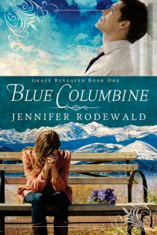 Könyv Blue Columbine: A Contemporary Christian Novel Jennifer R Rodewald