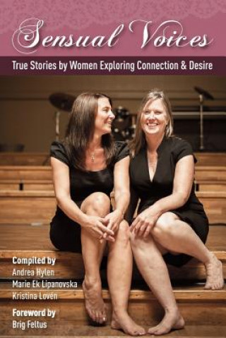 Book Sensual Voices: True Stories by Women Exploring Desire and Connection Andrea Hylen