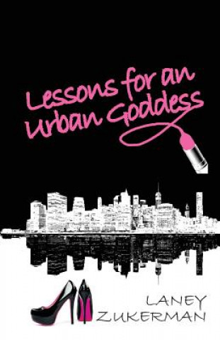 Carte Lessons for an Urban Goddess Laney Zukerman