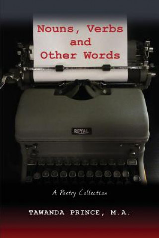 Kniha Nouns, Verbs and Other Words: A Poetry Collection Tawanda Prince