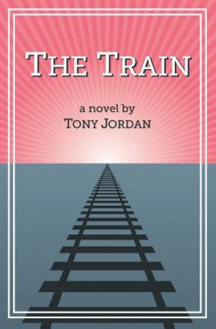 Knjiga The Train Tony Jordan