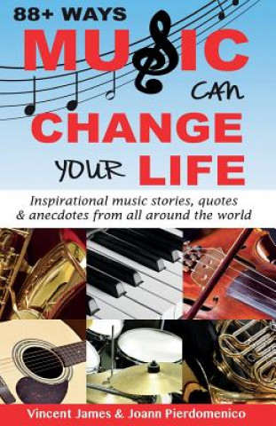 Kniha 88+ Ways Music Can Change Your Life Vincent James