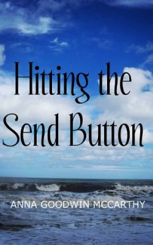 Knjiga Hitting the Send Button Anna Goodwin McCarthy