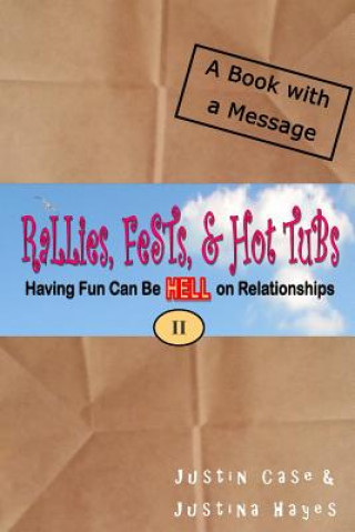 Kniha Rallies, Fests, & Hot Tubs: Having Fun Can Be HELL on Relationships II Duzmtr