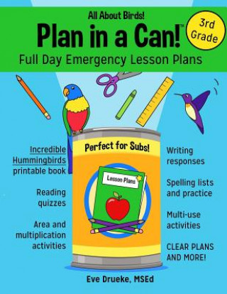 Книга Plan in a Can! Full Day Emergency Lesson Plans for 3rd Grade: All About Birds! Eve Drueke