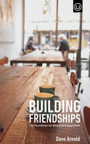 Libro Building Friendships: The Foundation For Missional Engagement Dave Arnold