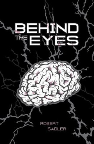 Книга Behind the Eyes Robert Sadler