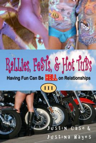 Knjiga Rallies, Fests, & Hot Tubs: Having Fun Can Be HELL on Relationships I I I Duzmtr