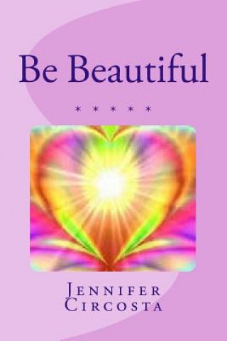 Kniha Be Beautiful Jennifer Circosta