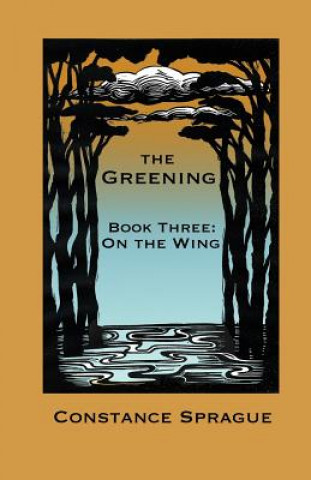 Kniha The Greening: On The Wing Constance Sprague