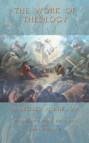 Kniha The Work of Theology Fr Francisco P Muniz Op