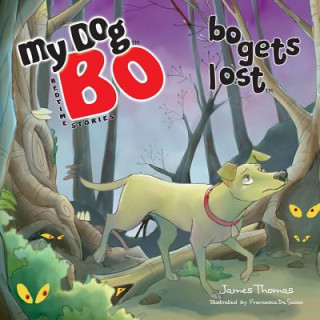 Kniha Bo Gets Lost: My Dog Bo James Thomas