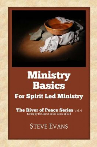 Carte Ministry Basics: For Spirit Led Ministry Steve Evans