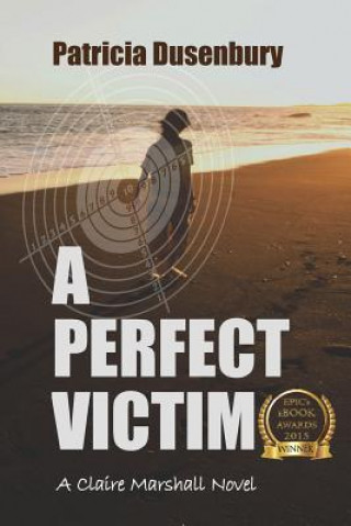 Kniha A Perfect Victim: A Claire Marshall Novel Patricia Dusenbury