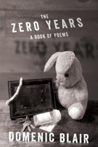 Knjiga The Zero Years: A Book of Poems Domenic Blair