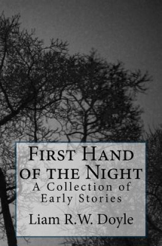 Βιβλίο First Hand of the Night: A Collection of Early Stories Liam R W Doyle