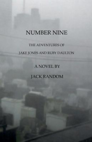 Kniha Number Nine: The Adventures of Jake Jones and Ruby Daulton Jack Random