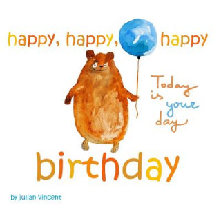 Carte Happy, Happy, Happy Birthday: This Is Your Day: With Dedication and Celebration Page Julian Vincent