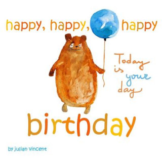 Könyv Happy, Happy, Happy Birthday: This Is Your Day: With Dedication and Celebration Page Julian Vincent