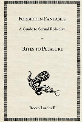 Książka Forbidden Fantasies: A Guide to Sexual Role-play Rocco Lordes II