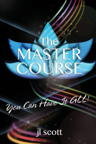 Carte The MASTER COURSE: You Can Have it ALL! J L Scott