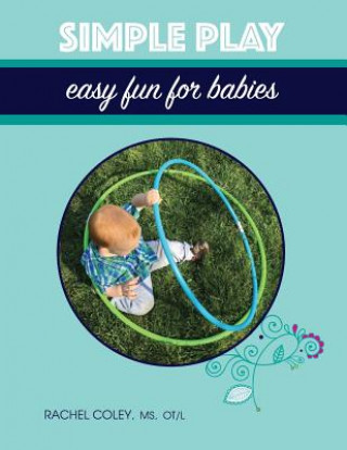 Knjiga Simple Play: Easy Fun For Babies Rachel Coley