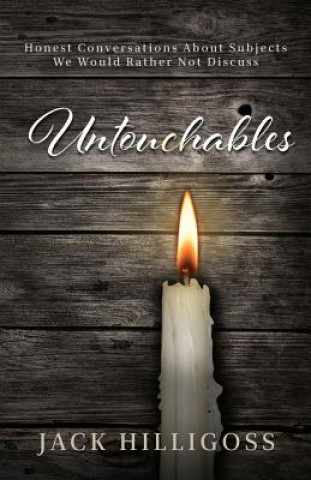 Libro Untouchables: Honest Conversations About Subjects We Would Rather Not Discuss Jack Hilligoss