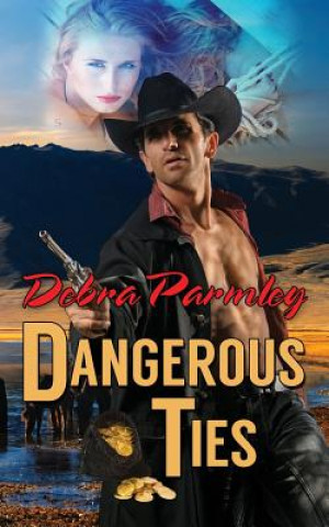 Knjiga Dangerous Ties Debra Parmley
