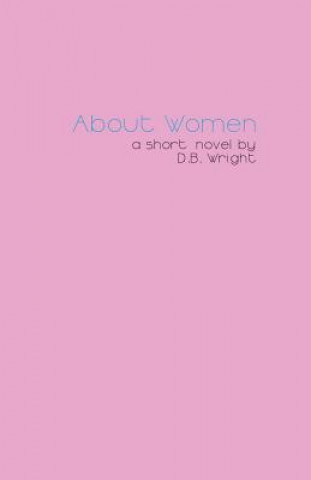 Книга About Women: an honest account D B Wright