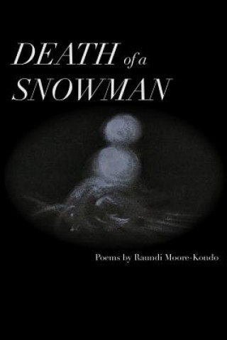 Livre Death of a Snowman: What the puddle had to say... Raundi Kai Moore-Kondo