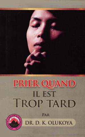 Libro Prier Quand il est Trop Tard Dr D K Olukoya