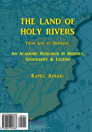 Kniha The Land of the Holy Rivers: An Academic Research in History, Geography and Legend Kamel Ansari