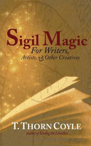 Kniha Sigil Magic: for Writers and Other Creatives T Thorn Coyle