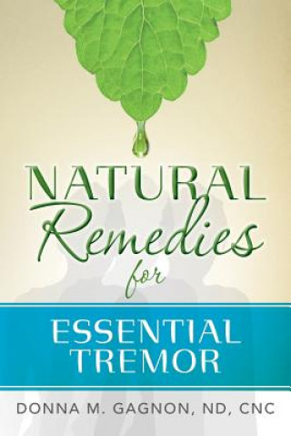 Könyv Natural Remedies for Essential Tremor Cnc Donna M Gagnon Nd