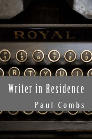 Knjiga Writer in Residence Paul Combs