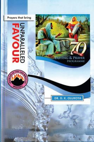 Könyv 70 Days Fasting and Prayer Programme 2015 Edition: Prayers that bring unparalleled favour Dr D K Olukoya