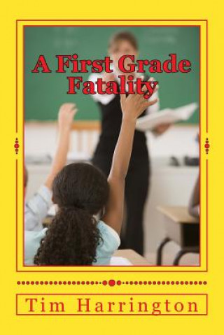 Kniha A First Grade Fatality Tim Harrington