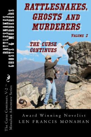 Kniha Rattlesnakes, Ghosts and Murderers: Volume 2: The Curse Continues Len Francis Monahan