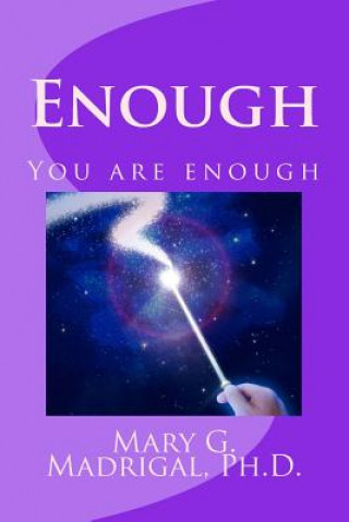 Könyv Enough: You are enough Mary G Madrigal Phd