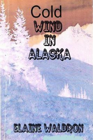 Książka Cold Wind in Alaska Elaine Waldron