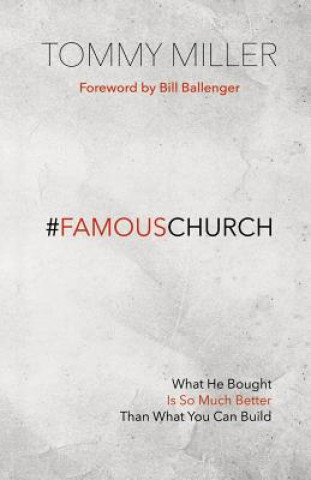 Kniha Famous Church: What He Bought is So Much Better than What You Can Build Tommy Miller