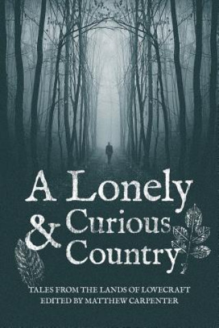 Kniha A Lonely and Curious Country: Tales from the Lands of Lovecraft Matthew Carpenter