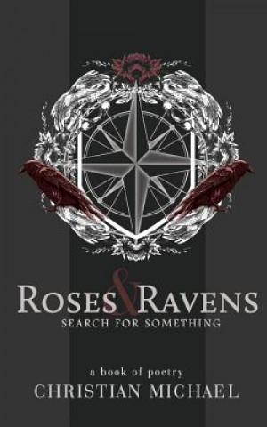 Kniha Roses and Ravens: Search for Something Christian Michael