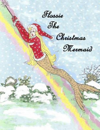 Kniha Flossie The Christmas Mermaid Flossie Ward