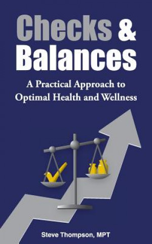 Książka Checks & Balances: A Practical Approach to Optimal Health and Wellness Steve Thompson Mpt