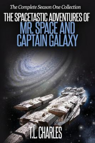 Kniha The Spacetastic Adventures of Mr. Space and Captain Galaxy: The Complete Season One Collection T L Charles