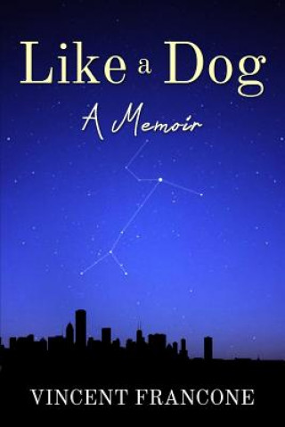 Книга Like a Dog: A Memoir Vincent Francone