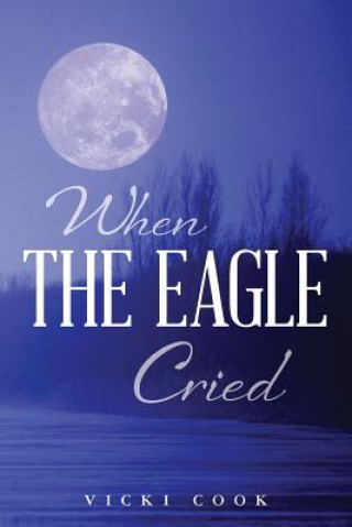 Knjiga When The Eagle Cried Vicki Cook